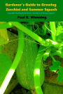 Gardener's Guide to Growing Zuchini and Summer Squash