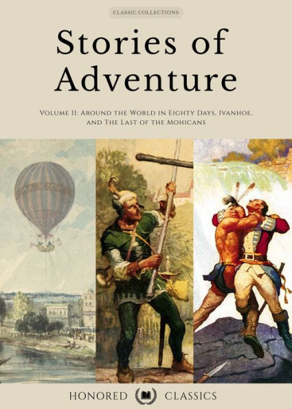 Classic Collections: Stories of Adventure Volume 2 (Around the World in Eighty Days, Ivanhoe, The Last of the Mohicans)