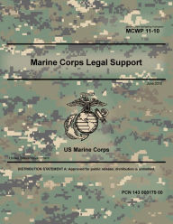 Title: Marine Corps Warfighting Publication 11-10 Marine Corps Legal Support June 2018, Author: United States Government Usmc