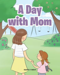 Title: A Day with Mom, Author: Cassie Finney