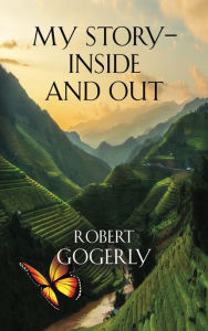 Title: My Story - Inside and Out, Author: Robert Gogerly