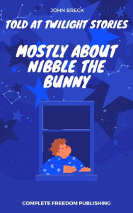 Title: Mostly About Nibble the Bunny, Author: John Breck