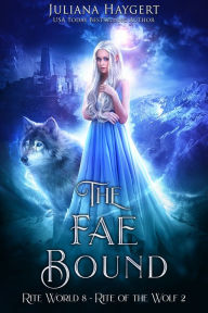 Title: The Fae Bound: Rite of the Wolf, Author: Juliana Haygert