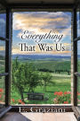 Everything That Was Us