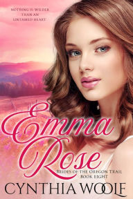 Title: Emma Rose, Author: Cynthia Woolf