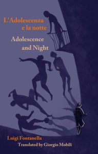 Title: Ladolescenza e la notte/Adolescence and Night, Author: Luigi Fontanella