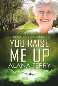 Title: You Raise Me Up, Author: Alana Terry