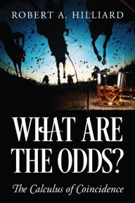 Title: What Are the Odds?, Author: Robert A. Hilliard