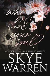 Title: Who Will Save Your Soul, Author: Skye Warren