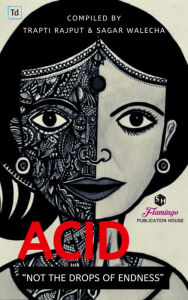 Title: Acid: Not the drops of endness, Author: Flamingo Publication House