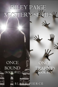 Title: Riley Paige Mystery Bundle: Once Bound (#12) and Once Trapped (#13), Author: Blake Pierce