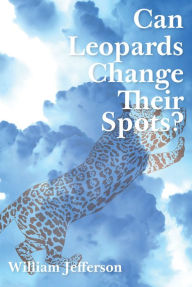 Title: Can Leopards Change Their Spots?, Author: William Jefferson