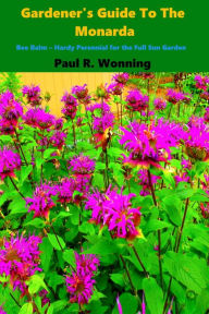 Title: Gardener's Guide To The Monarda, Author: Paul R. Wonning