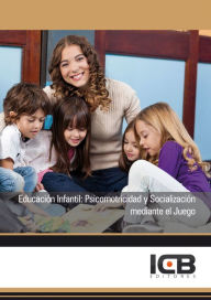 Title: Educacion Infantil: Psicomotricidad y Socializacion mediante el Juego, Author: Estefania Gallardo Martin