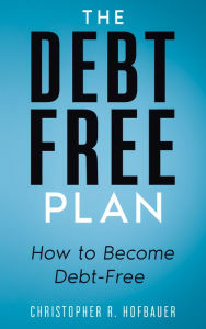 Title: The Debt-Free Plan, Author: Christopher Hofbauer