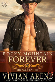 Title: Rocky Mountain Forever: Six Pack Ranch #12, Author: Vivian Arend