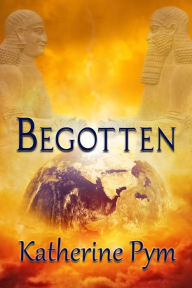 Title: Begotten, Author: Katherine Pym