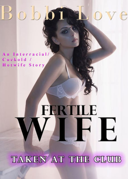 Fertile Wife Taken At The Cl