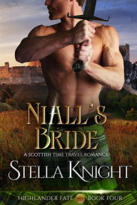 Title: Niall's Bride: A Scottish Time Travel Romance, Author: Stella Knight