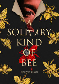 Title: A Solitary Kind of Bee, Author: Dalivia Plaut