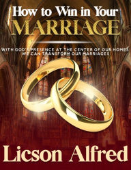 Title: How to Win in Your Marriage, Author: Licson Alfred