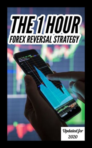 The 1-hour Forex Reversal Strategy- Updated for 2020