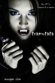 Title: Tramutata (Primo libro di Appunti di un Vampiro), Author: Morgan Rice