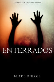 Title: Enterrados (Um Misterio de Riley PaigeLivro 11), Author: Blake Pierce