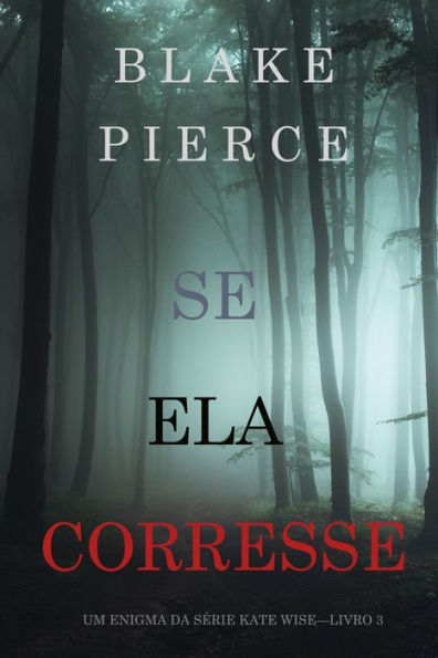 Se Ela Corresse (Um Enigma Kate Wise Livro 3)