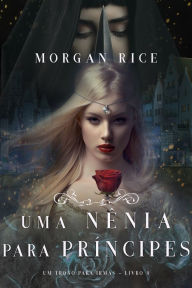 Title: Uma Nenia Para Principes (Um Trono para IrmasLivro Quatro), Author: Morgan Rice