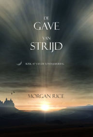 Title: De Gave Van Strijd (Boek #17 In De Tovenaarsring), Author: Morgan Rice