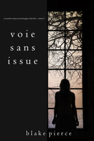Title: Voie sans issue (Un mystere suspense psychologique Chloe Fine Volume 3), Author: Blake Pierce