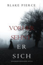 Vorher Sehnt Er Sich (Ein Mackenzie White MysteryBuch 10)