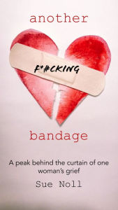 Title: Another F*#cking Bandage, Author: Sue Noll