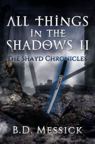 Title: All Things in the Shadows II, Author: B. D. Messick
