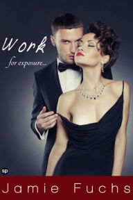 Title: Work for Exposure, Author: Jamie Fuchs