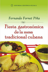 Title: Fiesta gastronomica de la mesa tradicional cubana, Author: Fernando Fornet Pina