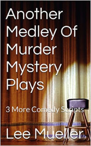 Title: Another Medley Of Murder Mystery Plays, Author: Lee Mueller