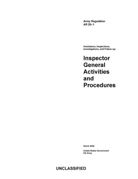 AR 20-1 Assistance, Inspections, Investigations, and Follow up: Inspector General Activities and Procedures March 2020