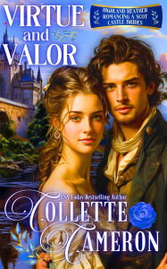 Title: Virtue and Valor: A Passionate Enemies to Lovers Second Chance Scottish Highlander Mystery Romance, Author: Collette Cameron