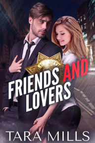 Title: Friends and Lovers, Author: Tara Mills