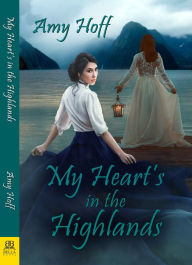 Title: My Heart's in the Highlands, Author: Amy Hoff