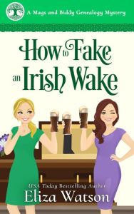 How to Fake an Irish Wake: A Cozy Mystery Set in Ireland