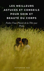 Title: Les Meilleurs Astuces Et Conseils Pour Soin Et Beaute Du Corps, Author: N/a N/a