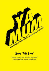 Title: YA MUM and Other Stories from the Backstreets of Britain, Author: Ben Tallon