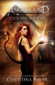 Title: Clockwork Igni: Kick-ass epic fantasy and paranormal romance, Author: Christina Bauer