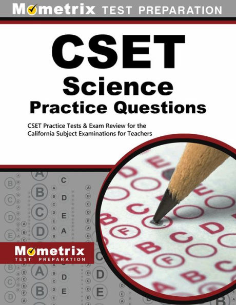 CSET Science Practice Questions:CSET Practice Tests and Exam Review for the California Subject Examinations for Teachers