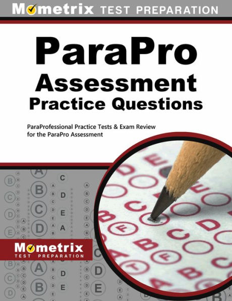 ParaPro Assessment Practice Questions: ParaProfessional Practice Tests and Exam Review for the ParaPro Assessment