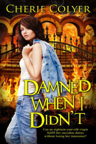 Title: Damned When I Didn't, Author: Cherie Colyer