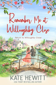 Title: Remember Me at Willoughby Close, Author: Kate Hewitt